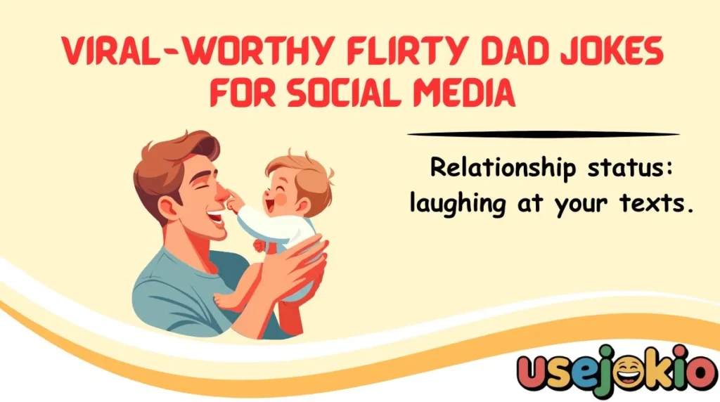 Viral-Worthy Flirty Dad Jokes for Social Media