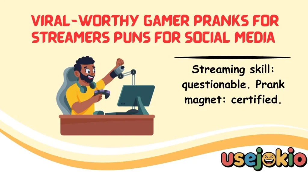 Viral-Worthy Gamer Pranks for Streamers Puns for Social Media
