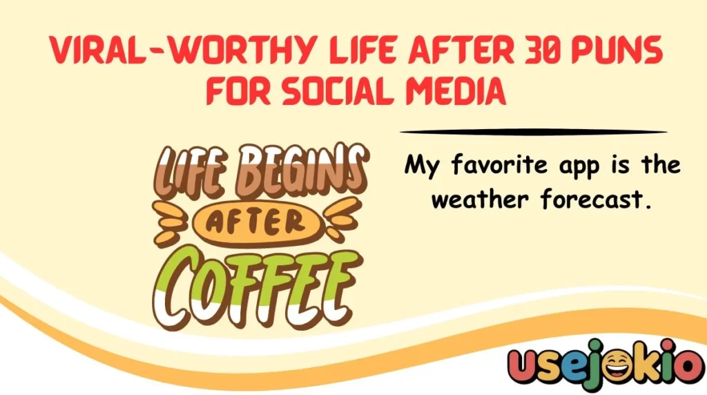 Viral-Worthy Life After 30 Puns for Social Media