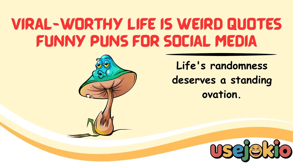 Viral-Worthy Life Is Weird Quotes Funny Puns for Social Media