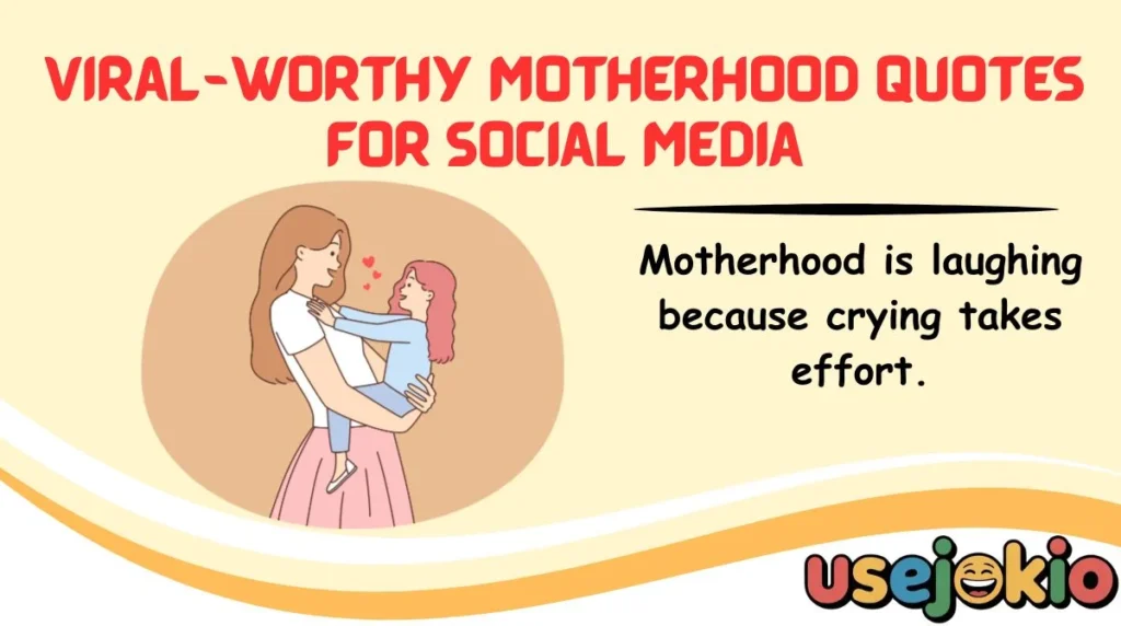 Viral-Worthy Motherhood Quotes for Social Media