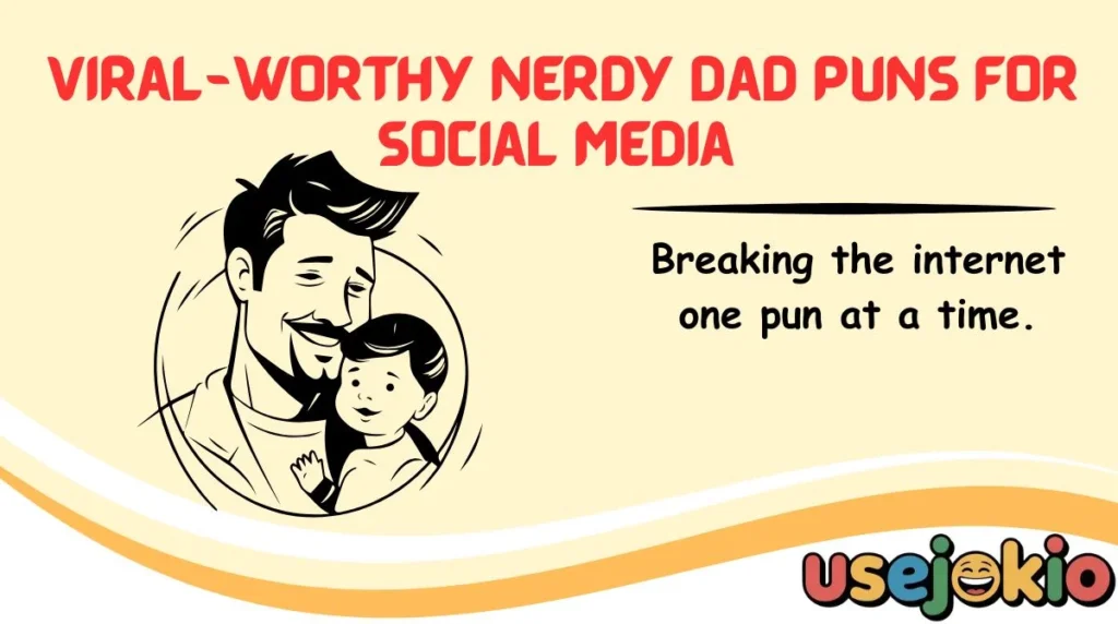 Viral-Worthy Nerdy Dad Puns for Social Media