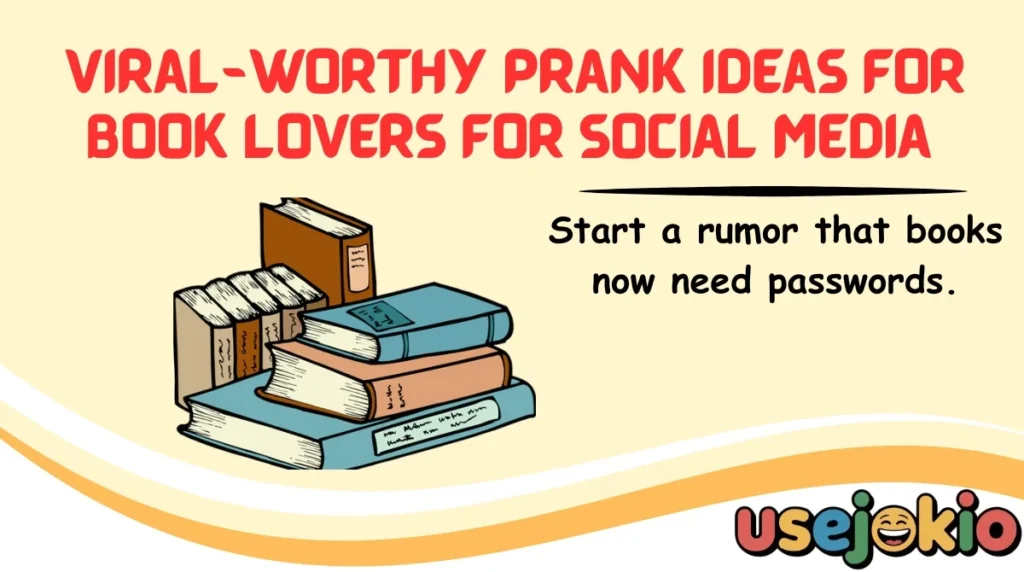 Viral-Worthy Prank Ideas for Book Lovers for Social Media