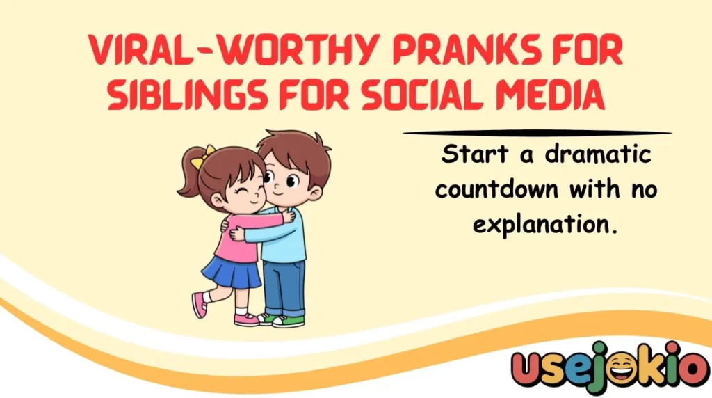 Viral-Worthy Pranks for Siblings for Social Media