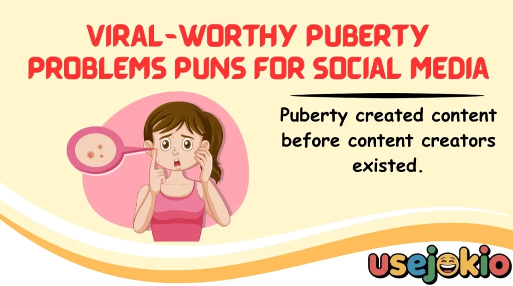 Viral-Worthy Puberty Problems Puns for Social Media