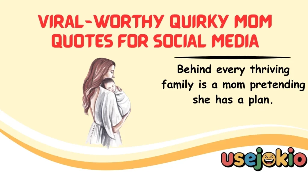 Viral-Worthy Quirky Mom Quotes for Social Media