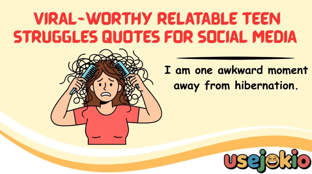 Viral-Worthy Relatable Teen Struggles Quotes for Social Media 