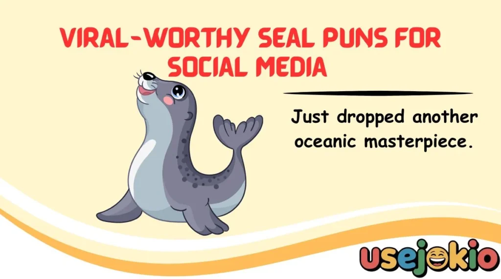 Viral-Worthy Seal Puns for Social Media 