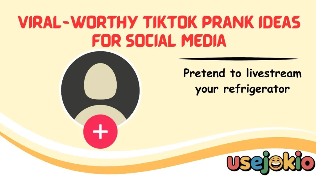 Viral-Worthy TikTok Prank Ideas for Social Media