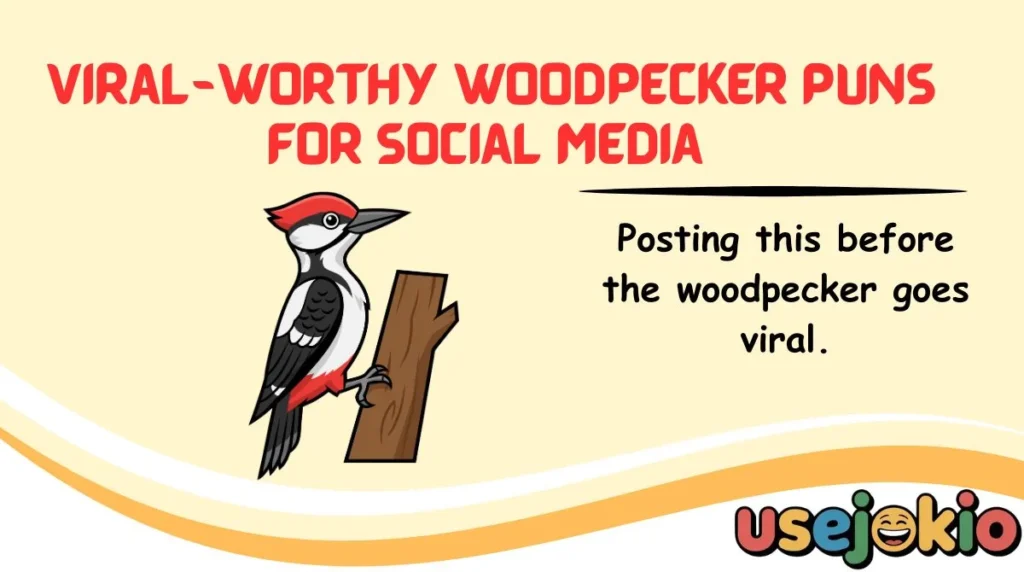 Viral-Worthy Woodpecker Puns for Social Media