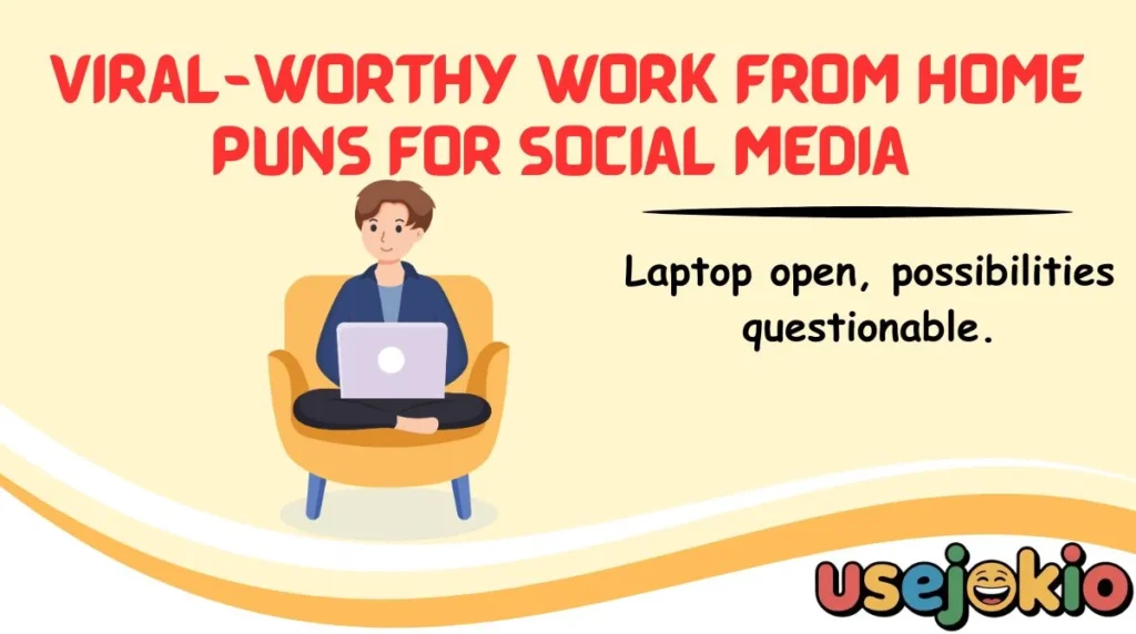 Viral-Worthy Work From Home Puns for Social Media 