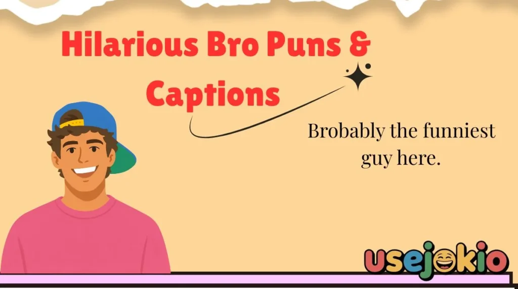 Hilarious Bro Puns & Captions 