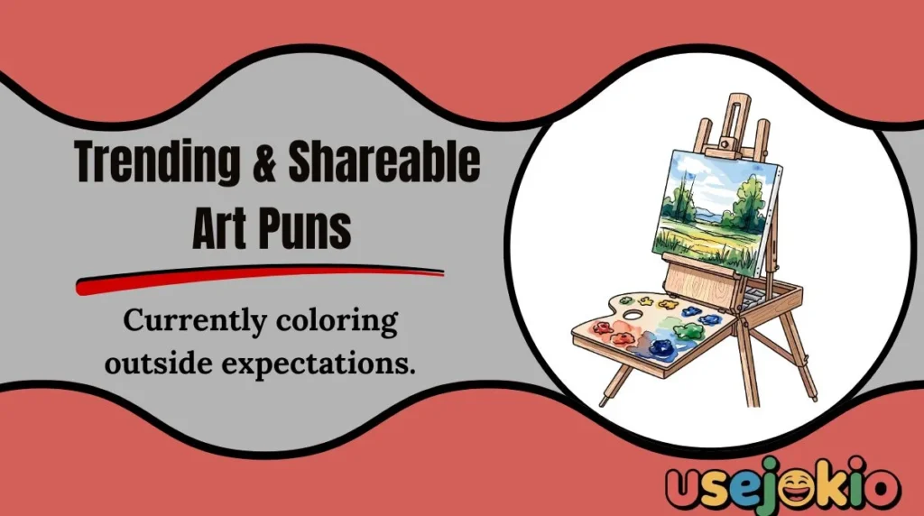 Trending & Shareable Art Puns 