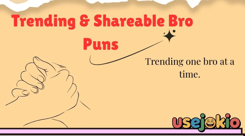 Trending & Shareable Bro Puns 