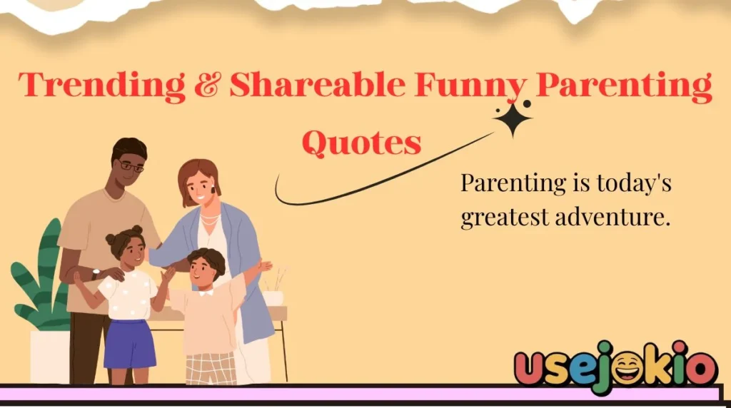Trending & Shareable Funny Parenting Quotes 