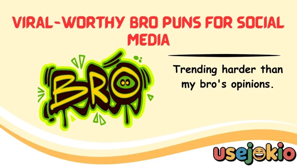 Viral-Worthy Bro Puns for Social Media
