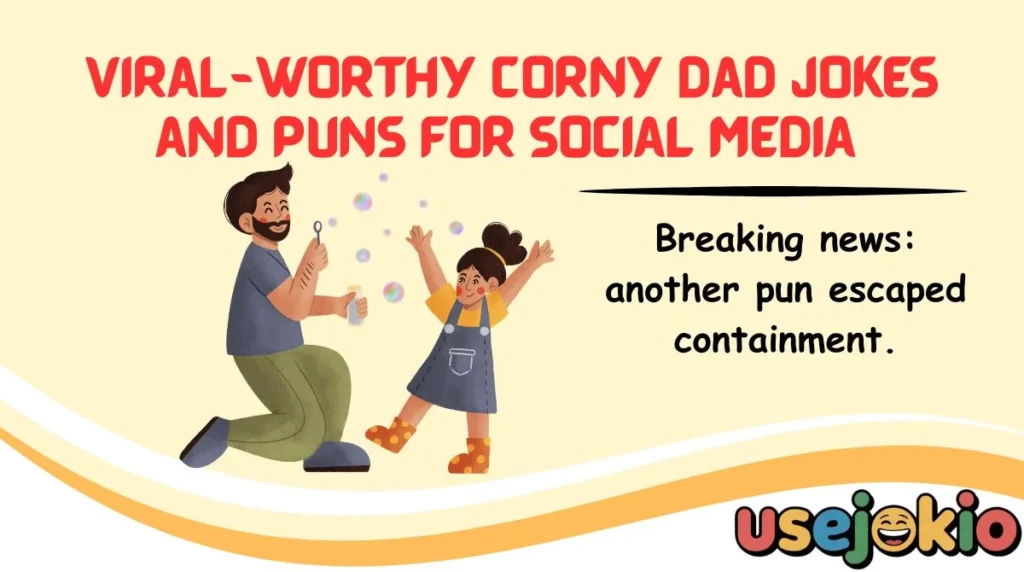 Viral-Worthy Corny Dad Jokes and Puns for Social Media 