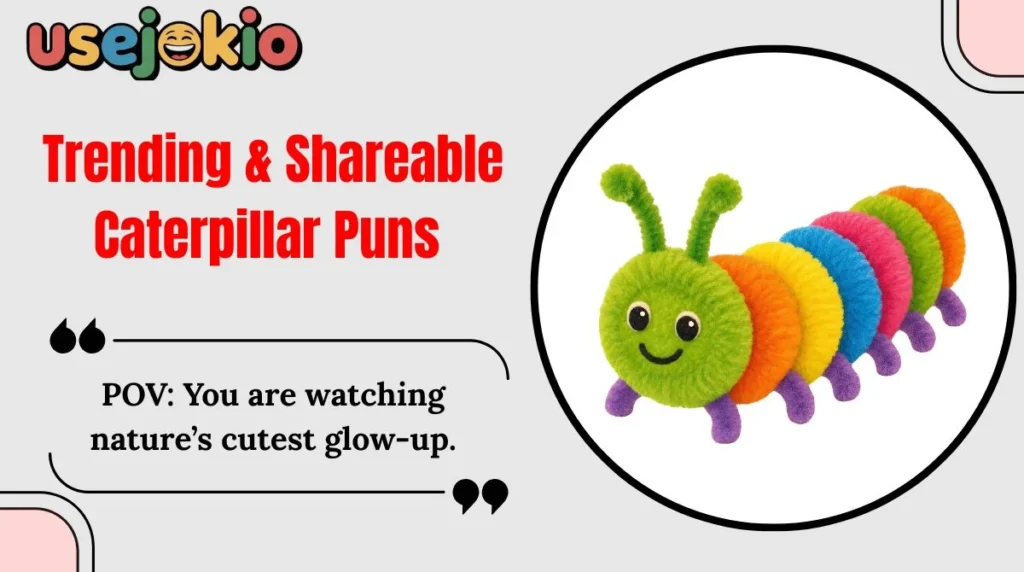 Trending & Shareable Caterpillar Puns