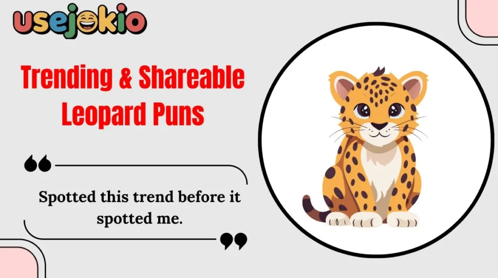 Trending & Shareable Leopard Puns