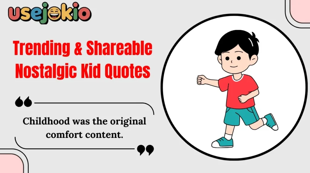 Trending & Shareable Nostalgic Kid Quotes