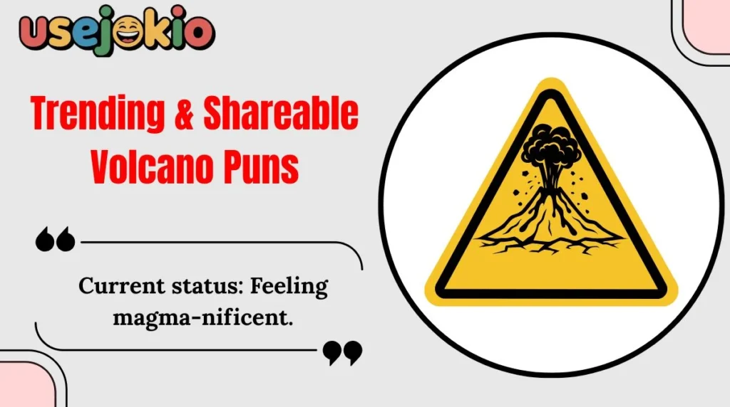 Trending & Shareable Volcano Puns