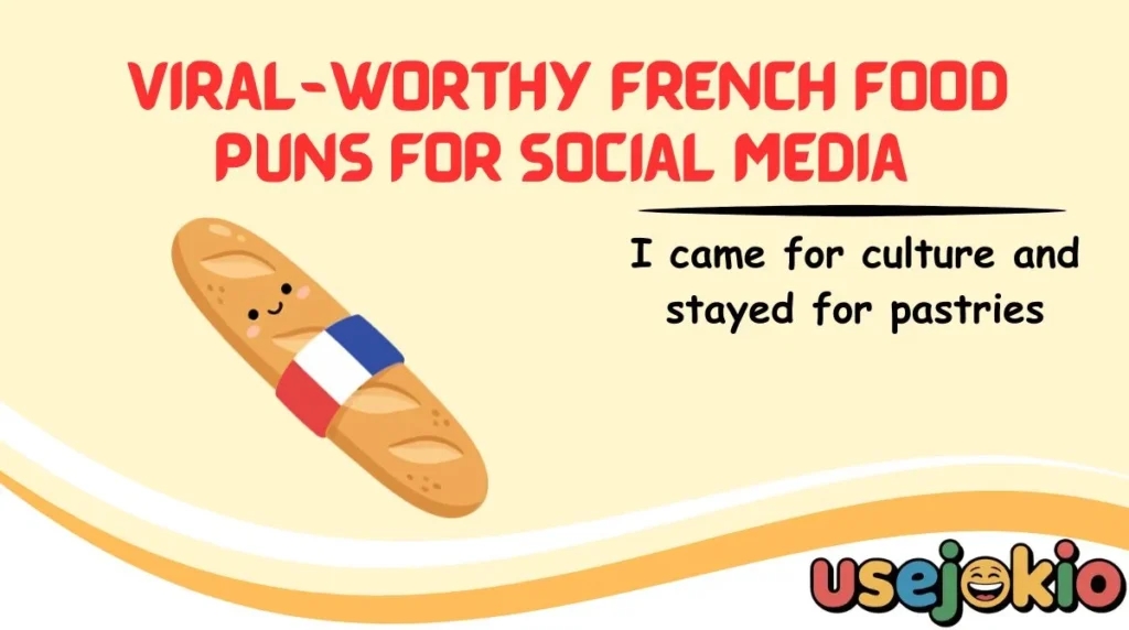 Viral-Worthy French Food Puns for Social Media