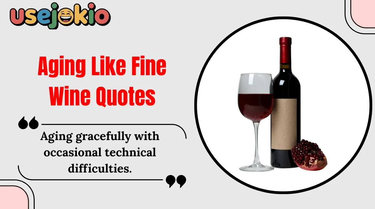 Aging Like Fine Wine Quotes