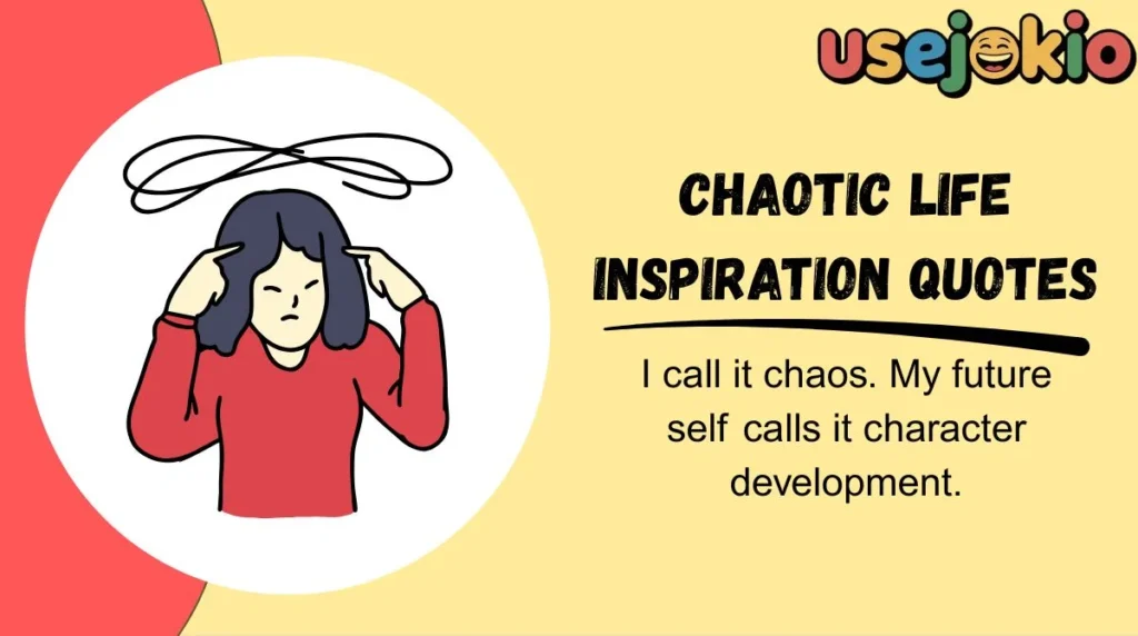 Chaotic Life Inspiration Quotes