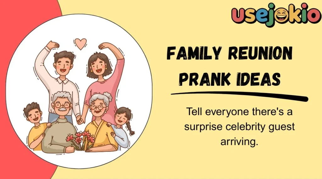 Family Reunion Prank Ideas