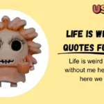 Life Is Weird Quotes Funny