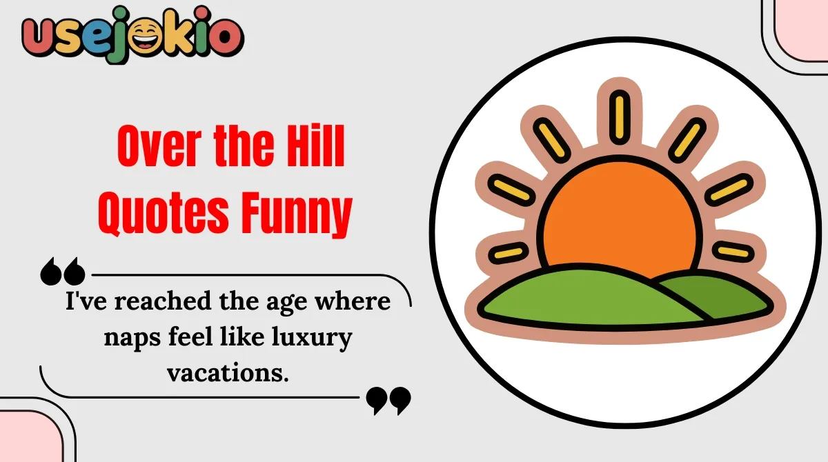 Over the Hill Quotes Funny