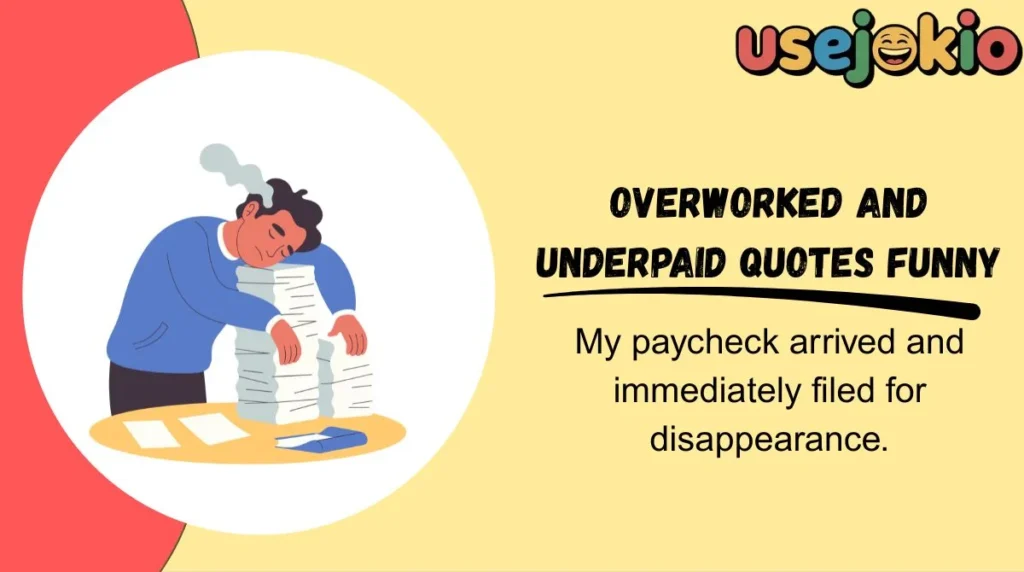Overworked and Underpaid Quotes Funny
