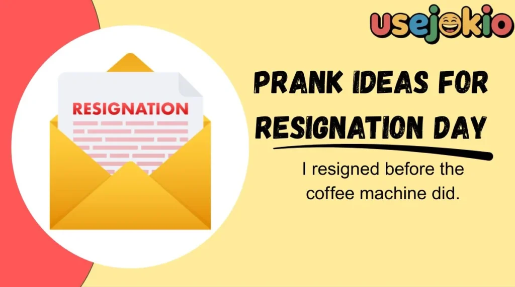 Prank Ideas for Resignation Day