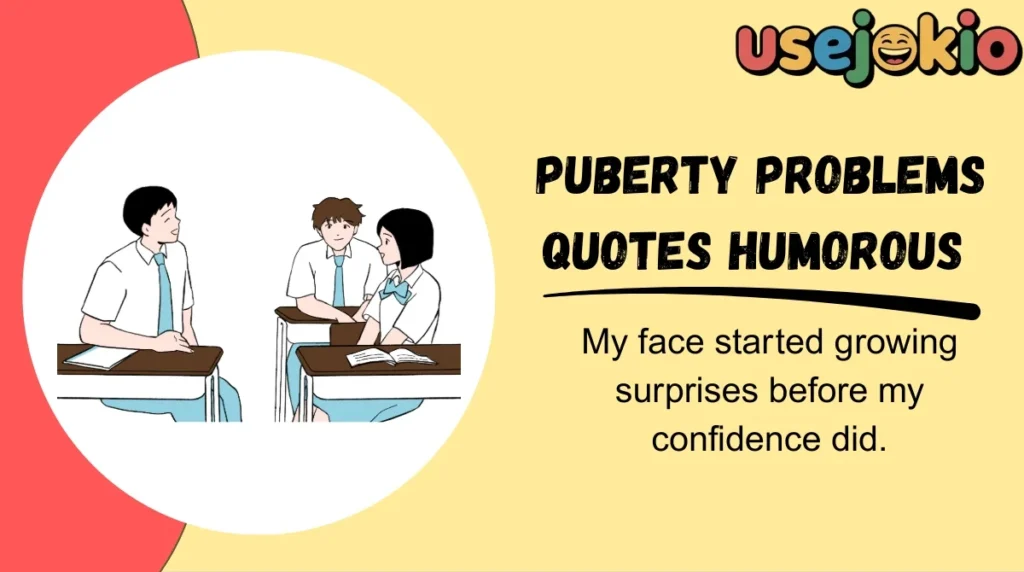 Puberty Problems Quotes Humorous