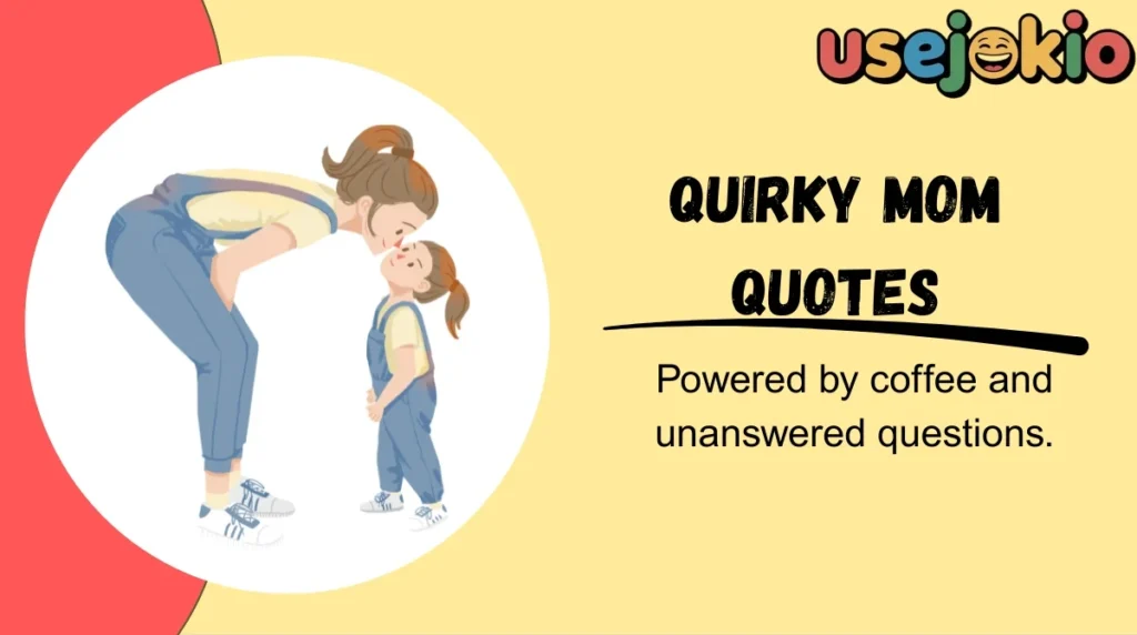 Quirky Mom Quotes