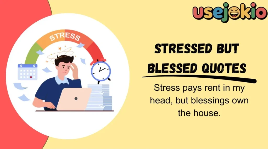 Stressed But Blessed Quotes