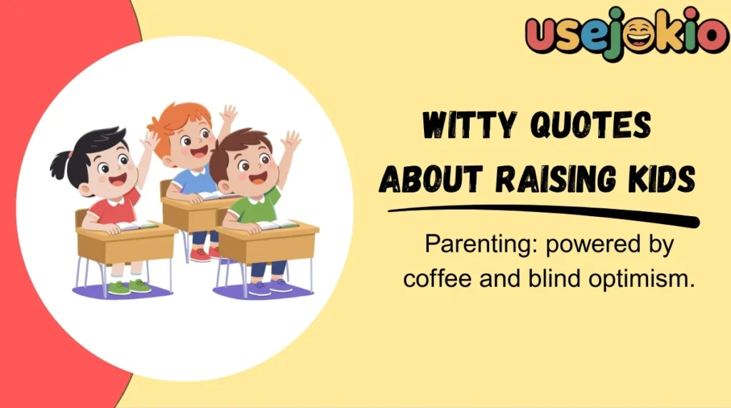 Witty Quotes About Raising Kids