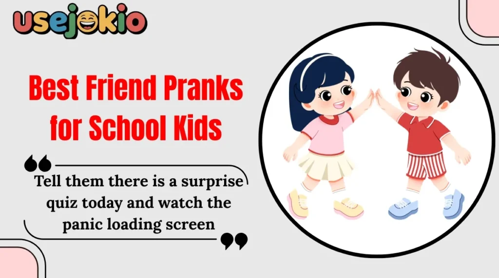 Best Friend Pranks for School Kids