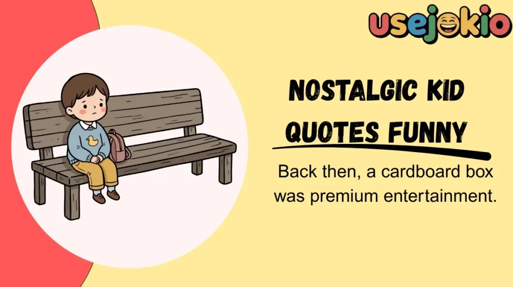 Nostalgic Kid Quotes Funny